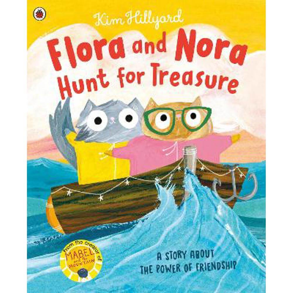 Flora and Nora Hunt for Treasure: A story about the power of friendship (Paperback) - Kim Hillyard